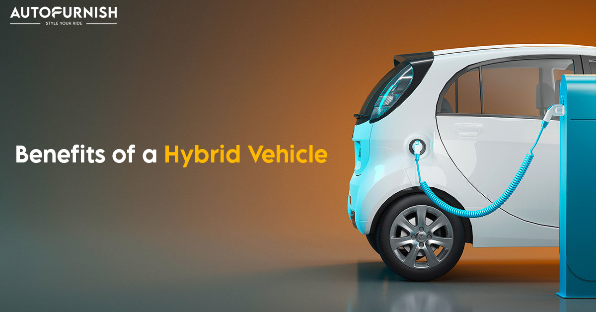Why You Should Switch to a Hybrid Vehicle - Autofurnish