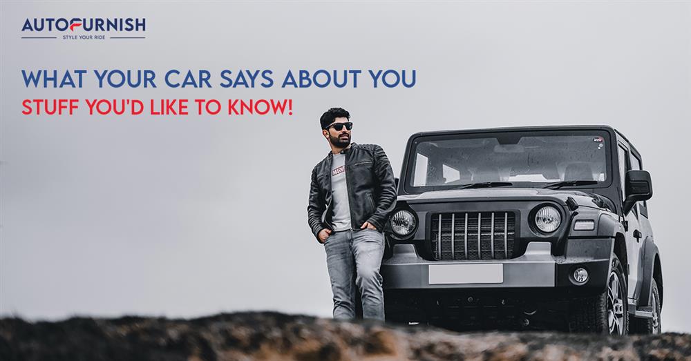 What Does Your Car Say About You? Stuff You'd Not Want to Miss!