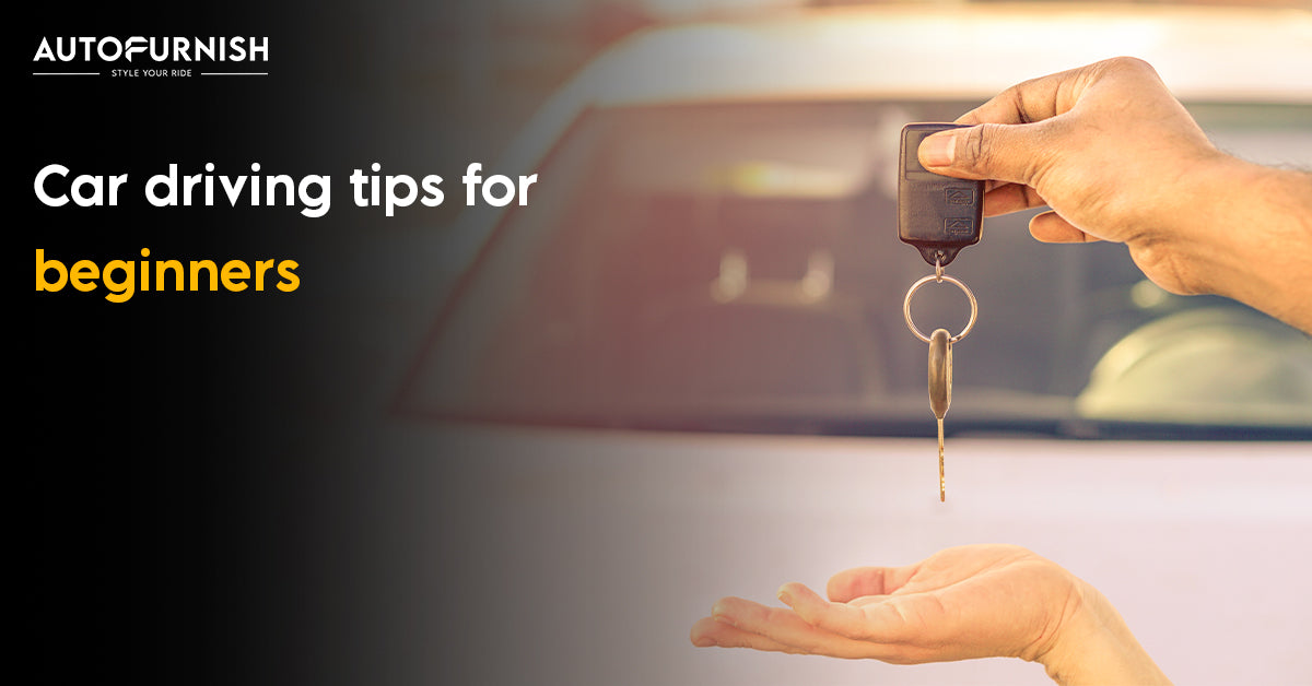 The Ultimate Driving Guide for New Drivers | AutoFurnish